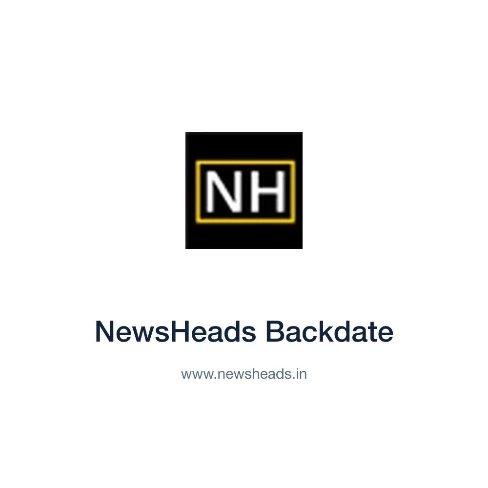 NewsHeads Backdate — www.newsheads.in press release placement